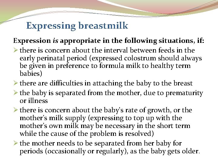 Expressing breastmilk Expression is appropriate in the following situations, if: Ø there is concern