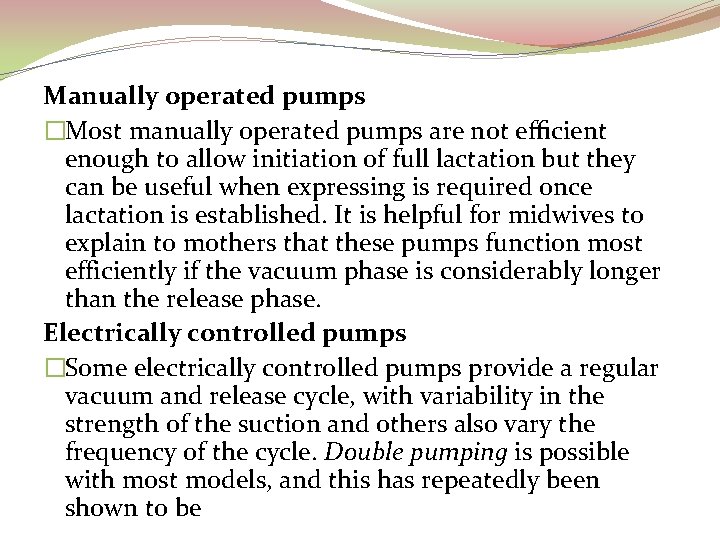 Manually operated pumps �Most manually operated pumps are not eﬃcient enough to allow initiation