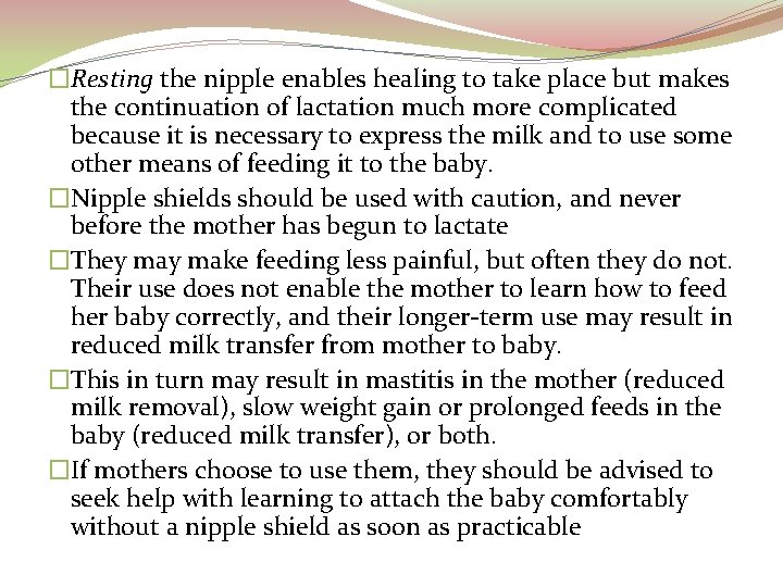 �Resting the nipple enables healing to take place but makes the continuation of lactation