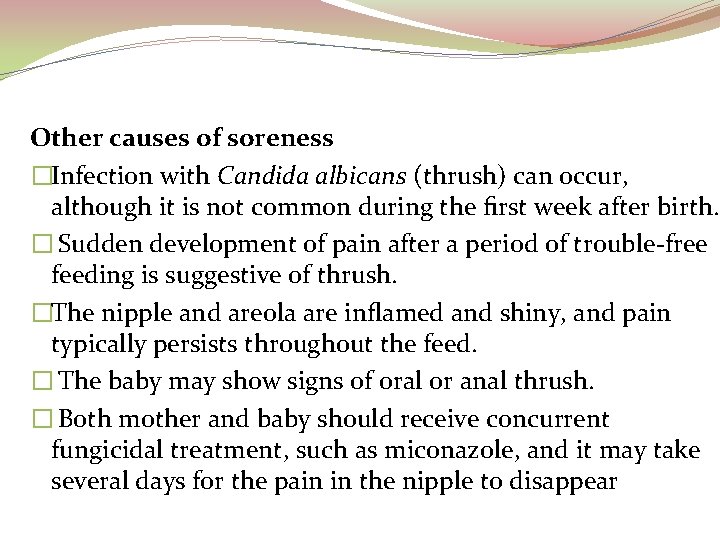 Other causes of soreness �Infection with Candida albicans (thrush) can occur, although it is