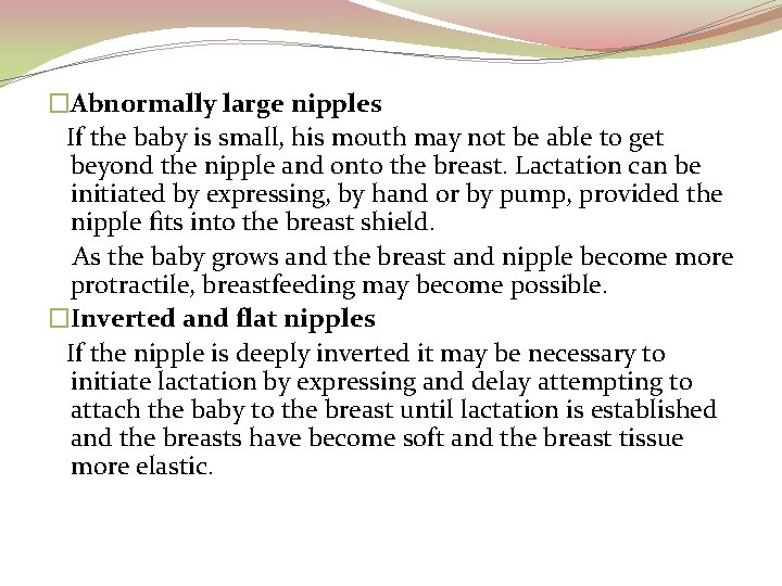 �Abnormally large nipples If the baby is small, his mouth may not be able