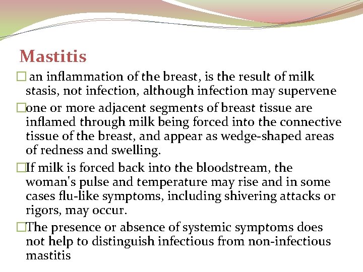 Mastitis � an inﬂammation of the breast, is the result of milk stasis, not
