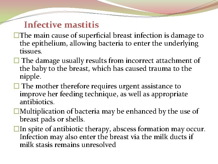 Infective mastitis �The main cause of superﬁcial breast infection is damage to the epithelium,