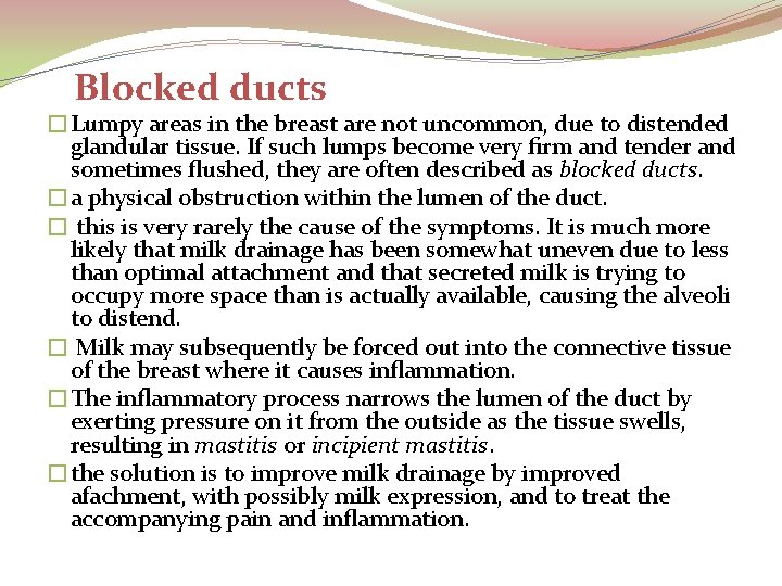Blocked ducts �Lumpy areas in the breast are not uncommon, due to distended glandular
