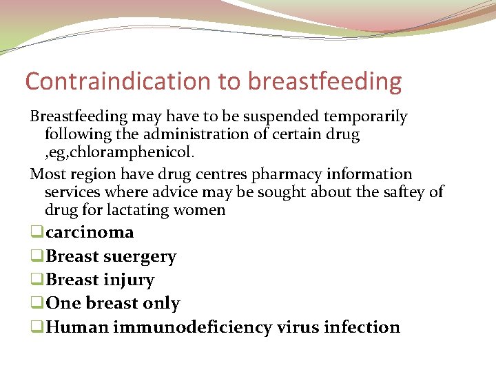Contraindication to breastfeeding Breastfeeding may have to be suspended temporarily following the administration of