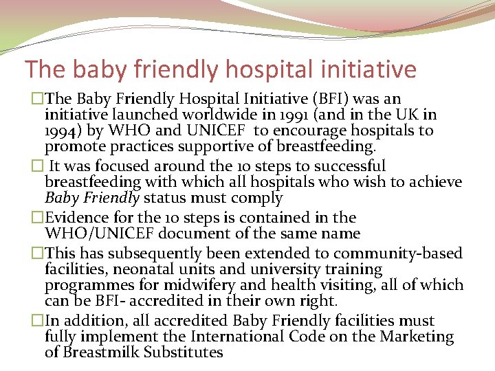 The baby friendly hospital initiative �The Baby Friendly Hospital Initiative (BFI) was an initiative