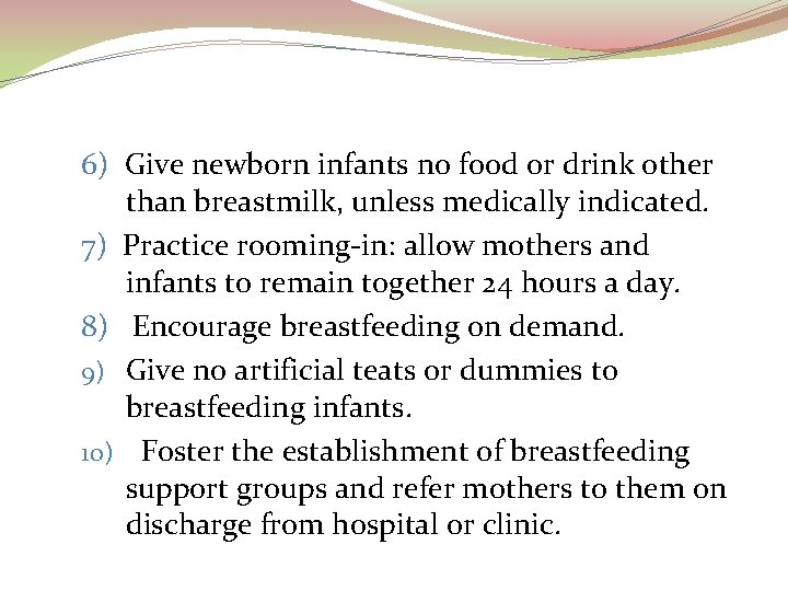 6) Give newborn infants no food or drink other than breastmilk, unless medically indicated.