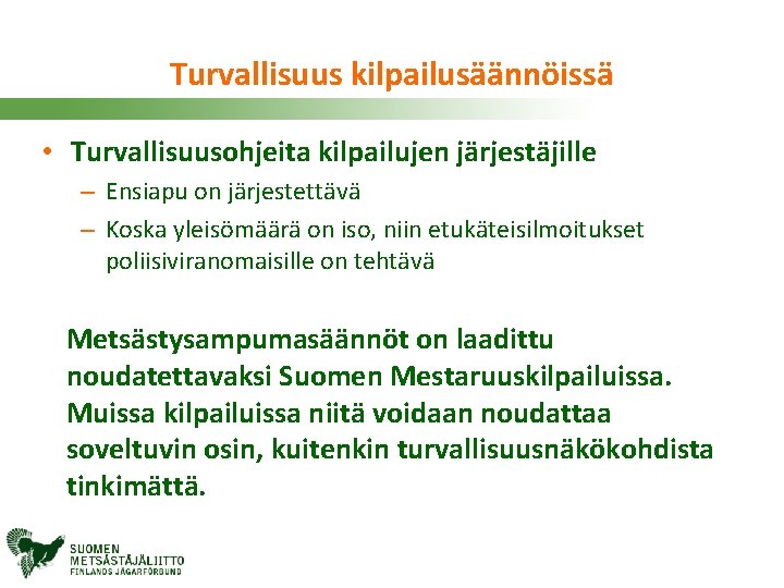 Turvallisuus kilpailusäännöissä • Turvallisuusohjeita kilpailujen järjestäjille – Ensiapu on järjestettävä – Koska yleisömäärä on