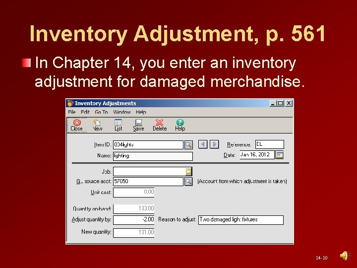 Inventory Adjustment, p. 561 In Chapter 14, you enter an inventory adjustment for damaged