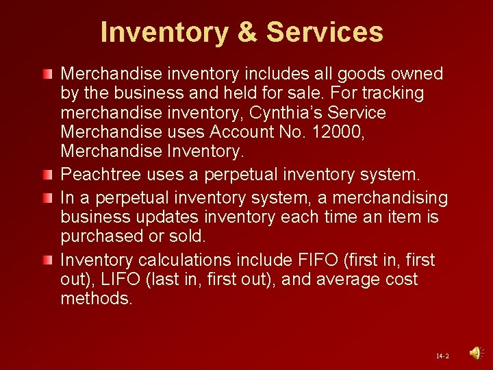 Inventory & Services Merchandise inventory includes all goods owned by the business and held