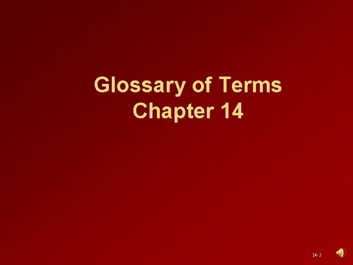 Glossary of Terms Chapter 14 14 -5 