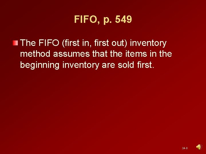 FIFO, p. 549 The FIFO (first in, first out) inventory method assumes that the