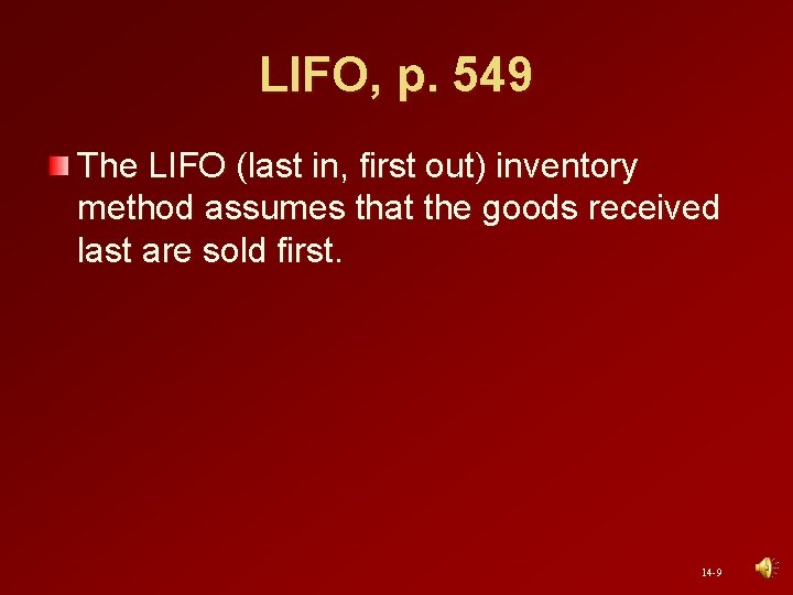 LIFO, p. 549 The LIFO (last in, first out) inventory method assumes that the