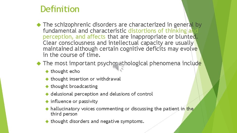 Definition The schizophrenic disorders are characterized in general by fundamental and characteristic distortions of