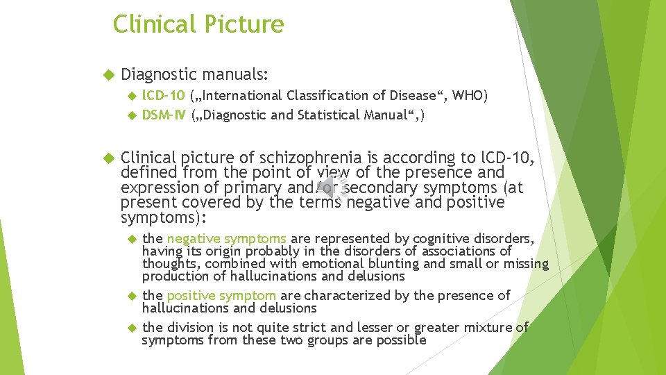 Clinical Picture Diagnostic manuals: l. CD-10 („International Classification of Disease“, WHO) DSM-IV („Diagnostic and