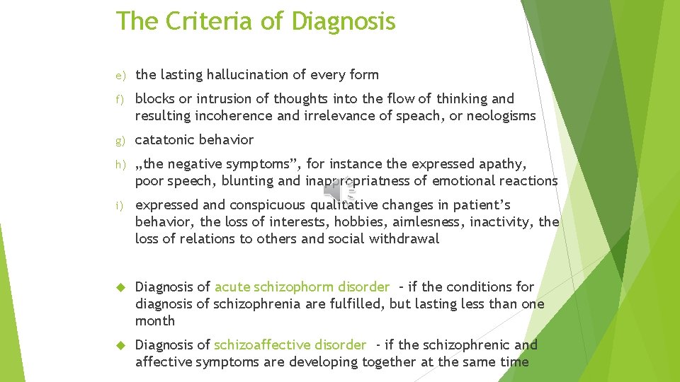 The Criteria of Diagnosis e) the lasting hallucination of every form f) blocks or