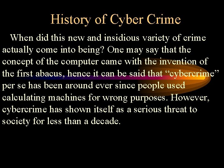 History of Cyber Crime When did this new and insidious variety of crime actually