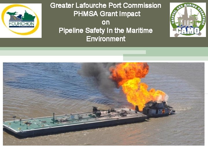 Greater Lafourche Port Commission PHMSA Grant Impact on Pipeline Safety In the Maritime Environment