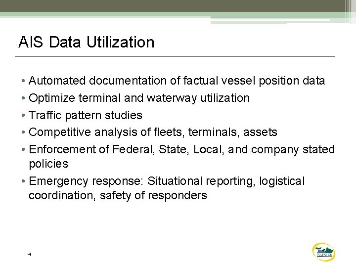 AIS Data Utilization • Automated documentation of factual vessel position data • Optimize terminal