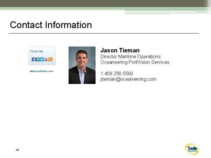 Contact Information Jason Tieman Director Maritime Operations Oceaneering Port. Vision Services www. portvision. com