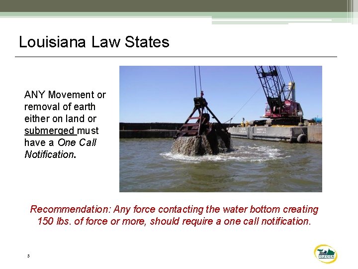 Louisiana Law States ANY Movement or removal of earth either on land or submerged