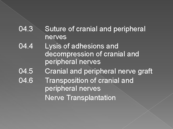 04. 3 04. 4 04. 5 04. 6 Suture of cranial and peripheral nerves