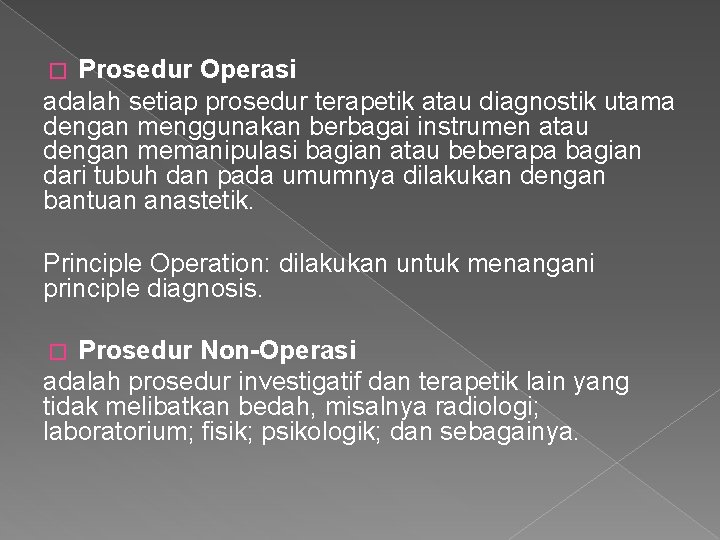 Prosedur Operasi adalah setiap prosedur terapetik atau diagnostik utama dengan menggunakan berbagai instrumen atau