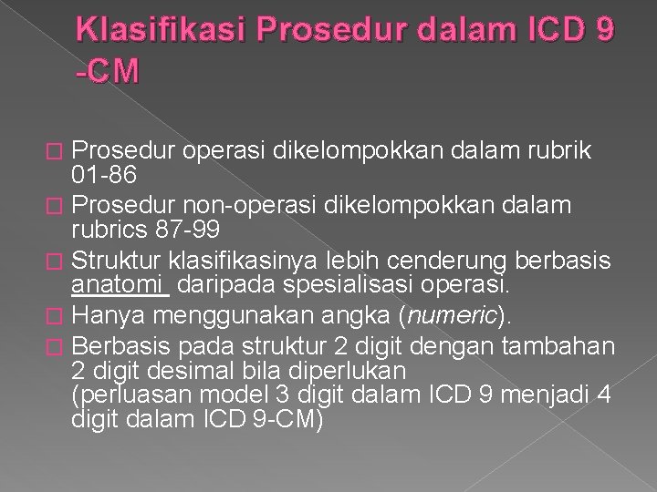 Klasifikasi Prosedur dalam ICD 9 -CM Prosedur operasi dikelompokkan dalam rubrik 01 -86 �