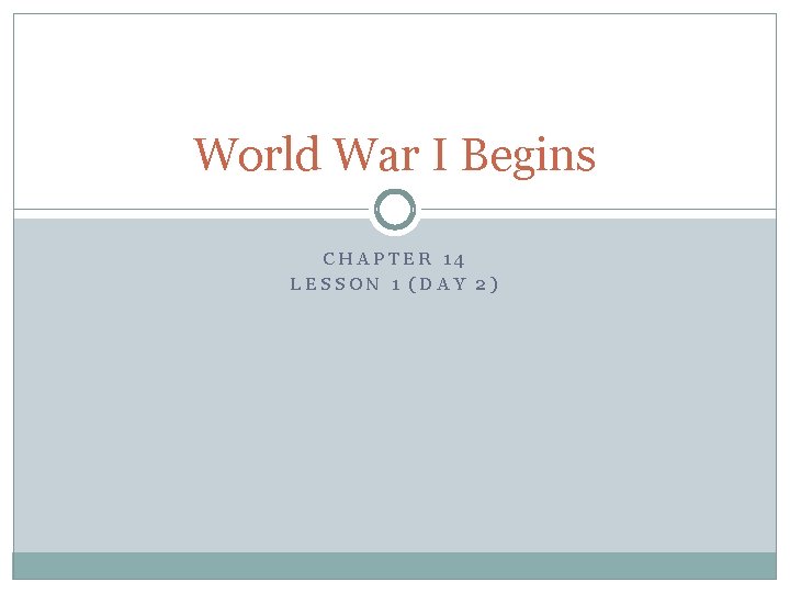 World War I Begins CHAPTER 14 LESSON 1 (DAY 2) 