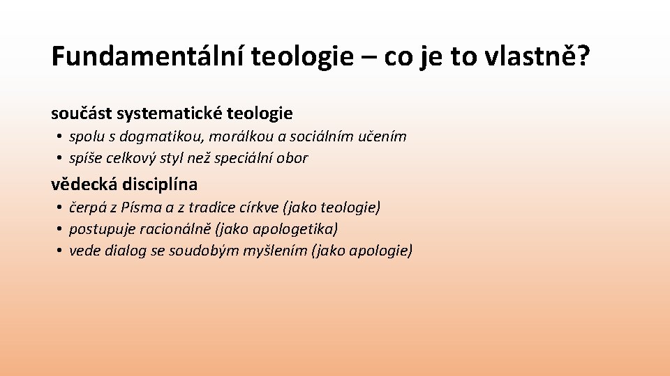 Fundamentální teologie – co je to vlastně? součást systematické teologie • spolu s dogmatikou,