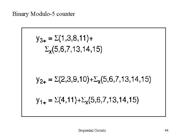 Binary Modulo-5 counter Sequential Circuits 44 