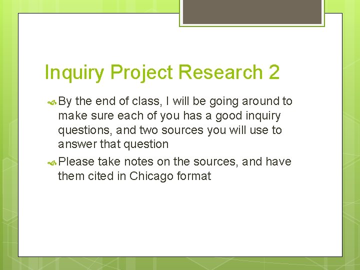Inquiry Project Research 2 By the end of class, I will be going around