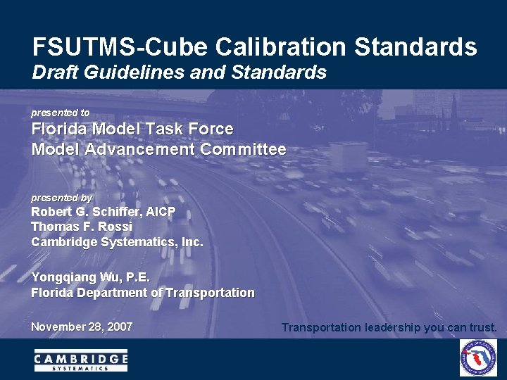 FSUTMS-Cube Calibration Standards Draft Guidelines and Standards presented to Florida Model Task Force Model