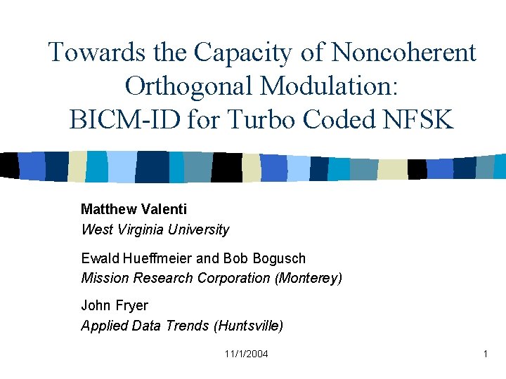 Towards the Capacity of Noncoherent Orthogonal Modulation: BICM-ID for Turbo Coded NFSK Matthew Valenti