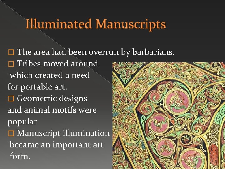 Illuminated Manuscripts The area had been overrun by barbarians. � Tribes moved around which