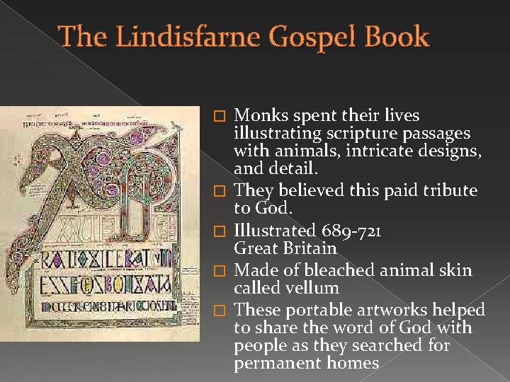 The Lindisfarne Gospel Book � � � Monks spent their lives illustrating scripture passages