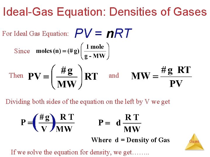 Ideal-Gas Equation: Densities of Gases For Ideal Gas Equation: PV = n. RT Since