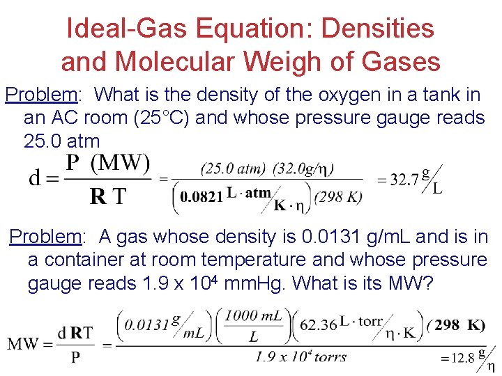 Ideal-Gas Equation: Densities and Molecular Weigh of Gases Problem: What is the density of