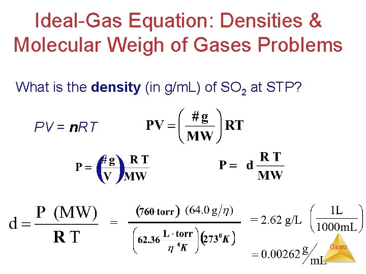 Ideal-Gas Equation: Densities & Molecular Weigh of Gases Problems What is the density (in