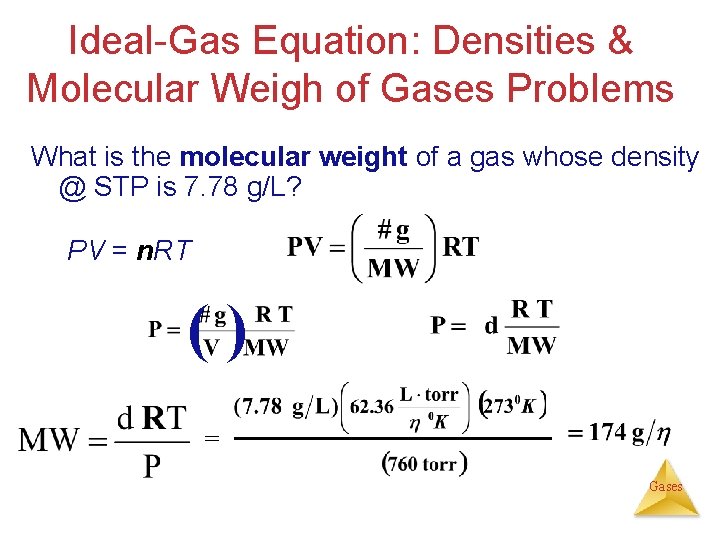 Ideal-Gas Equation: Densities & Molecular Weigh of Gases Problems What is the molecular weight