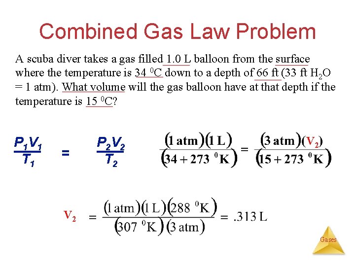 Combined Gas Law Problem A scuba diver takes a gas filled 1. 0 L