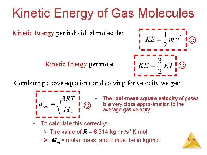 Kinetic Energy of Gas Molecules Kinetic Energy per individual molecule: Kinetic Energy per mole: