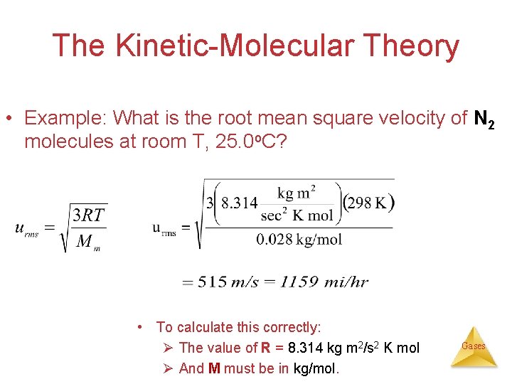 The Kinetic-Molecular Theory • Example: What is the root mean square velocity of N