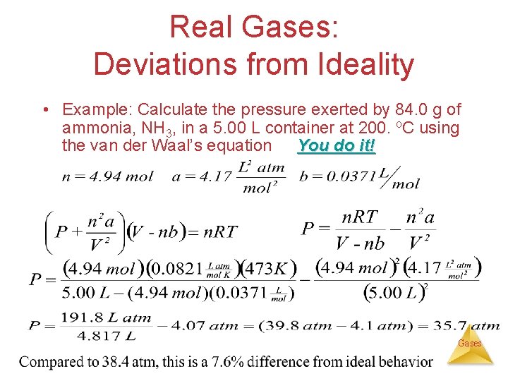 Real Gases: Deviations from Ideality • Example: Calculate the pressure exerted by 84. 0