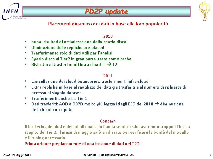 PD 2 P update Placement dinamico dei dati in base alla loro popolarità •