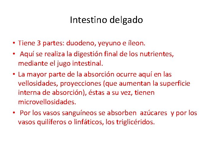 Intestino delgado • Tiene 3 partes: duodeno, yeyuno e íleon. • Aquí se realiza