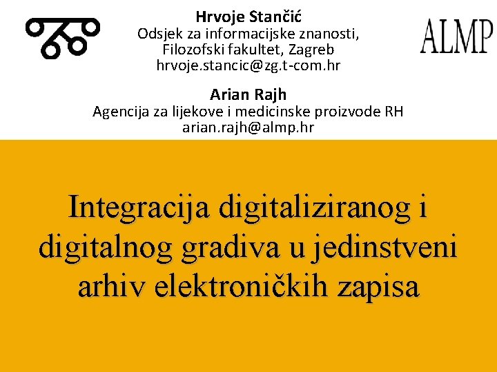 Hrvoje Stančić Odsjek za informacijske znanosti, Filozofski fakultet, Zagreb hrvoje. stancic@zg. t-com. hr Arian