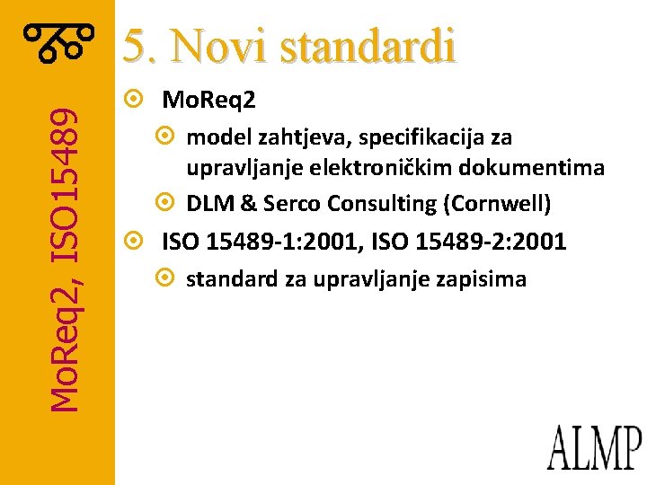 Mo. Req 2, ISO 15489 5. Novi standardi ¤ Mo. Req 2 ¤ model