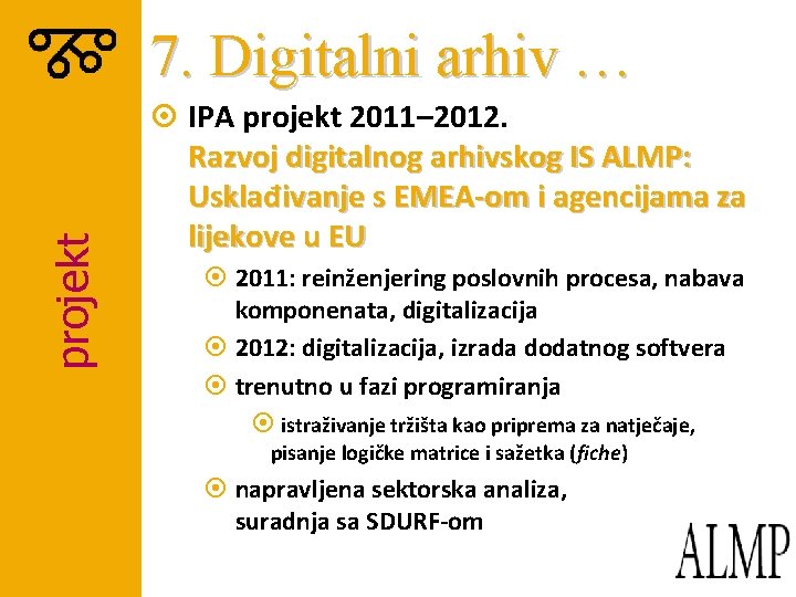 projekt 7. Digitalni arhiv … ¤ IPA projekt 2011– 2012. Razvoj digitalnog arhivskog IS