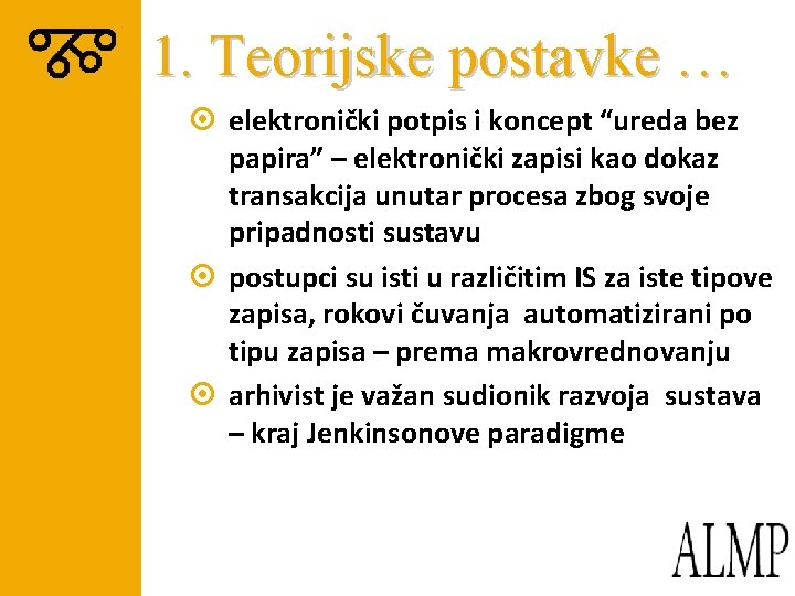 1. Teorijske postavke … ¤ elektronički potpis i koncept “ureda bez papira” – elektronički